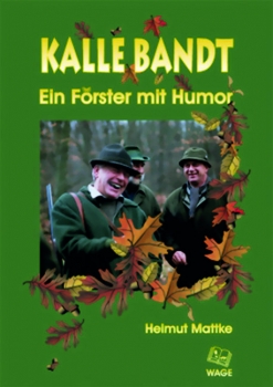 Kalle Bandt - Ein Förster mit Humor